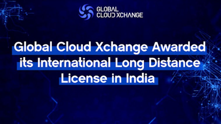 Global Cloud Xchange Awarded Government Issued License to Expand its Services Throughout India