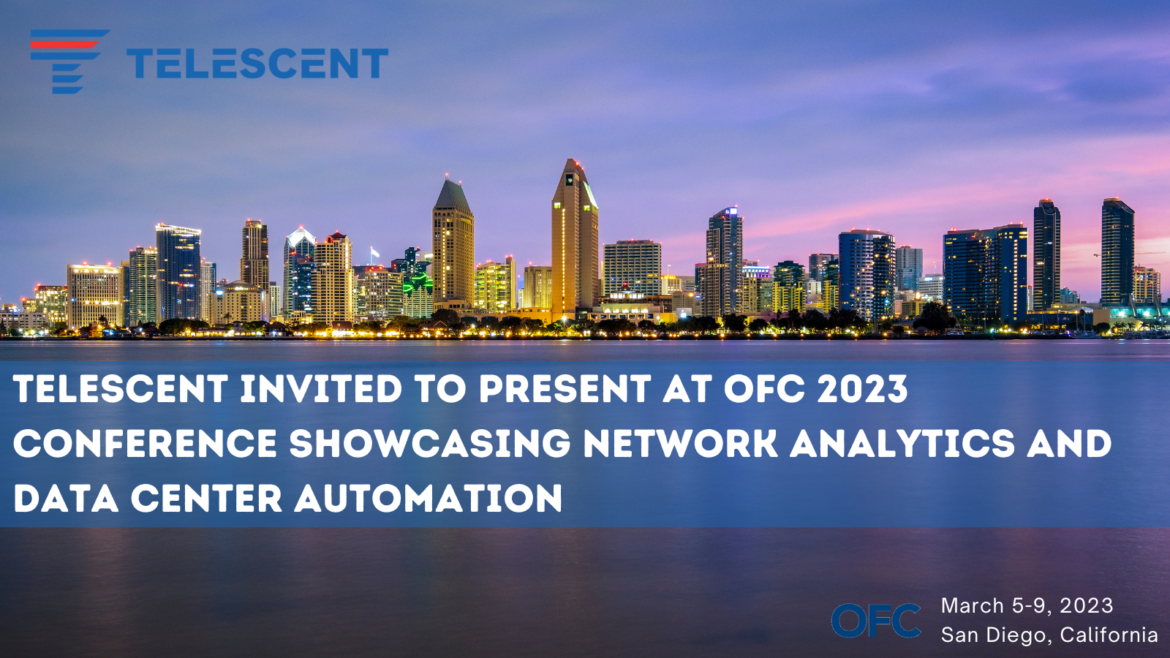 Telescent to Showcase Network Analytics and Data Center Automation at OFC 2023 Conference as Invited Presenter
