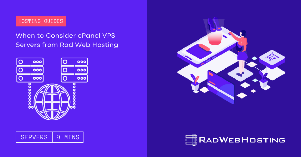 When to Consider cPanel VPS Servers from Rad Web Hosting