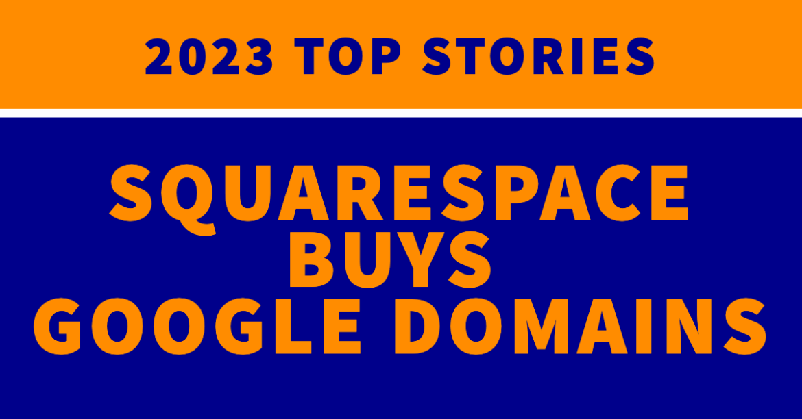 Top stories: Squarespace buys Google Domains