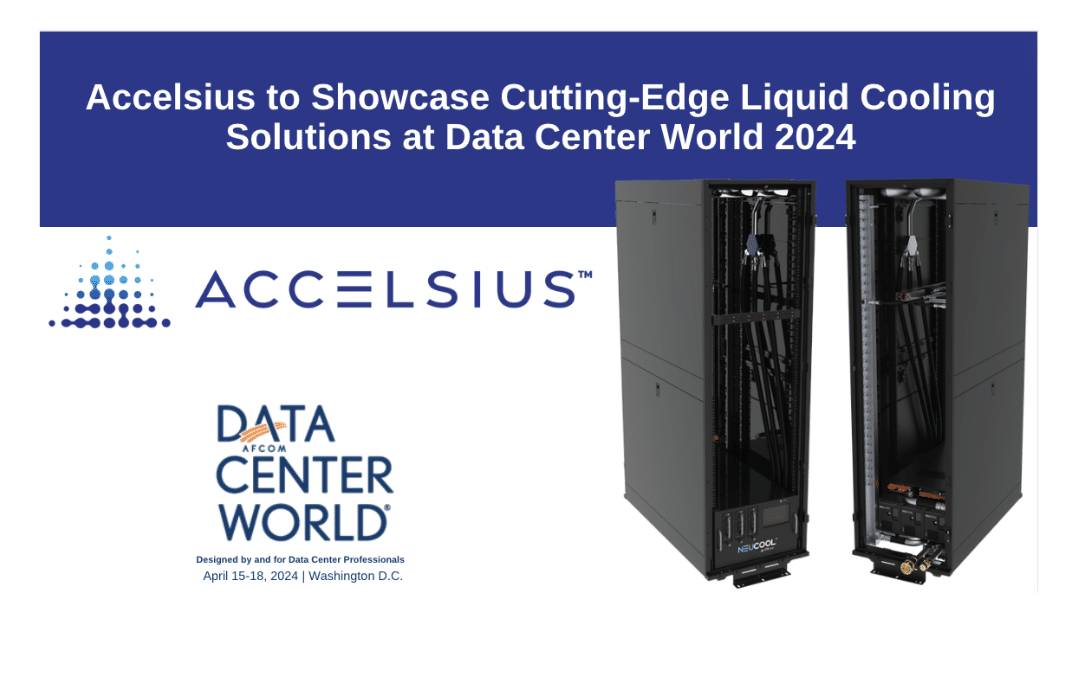 Accelsius to Showcase Cutting-Edge Liquid Cooling Solutions at Data Center World 2024