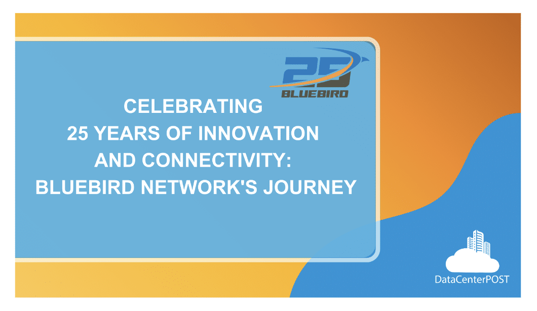 Celebrating 25 Years of Innovation and Connectivity: Bluebird Network’s Journey