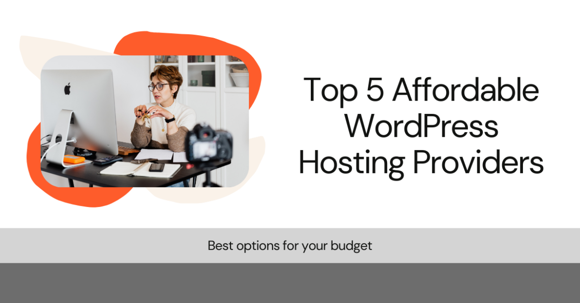 Top 5 Affordable WordPress Hosting Providers to Watch