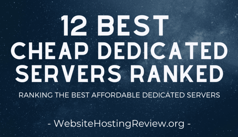 12 Best Cheap Dedicated Servers Ranked
