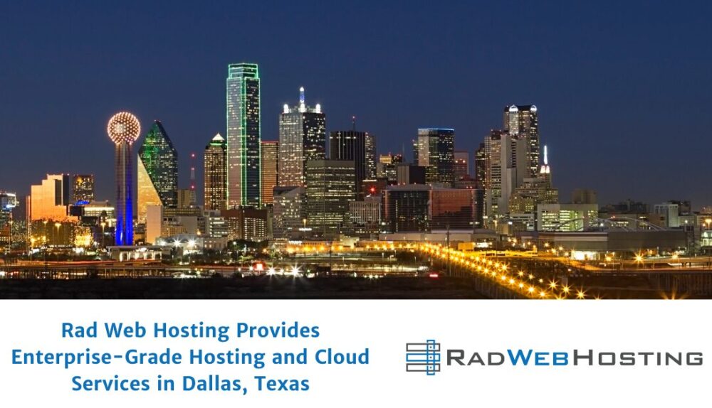 Rad Web Hosting Provides Enterprise-Grade Hosting and Cloud Services in Dallas, Texas