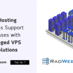 Rad Web Hosting Strengthens Support for Businesses with Fully-Managed VPS Hosting Solutions