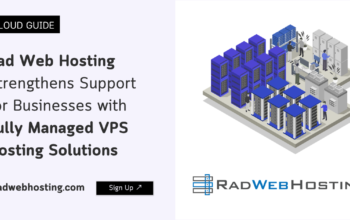Rad Web Hosting Strengthens Support for Businesses with Fully-Managed VPS Hosting Solutions